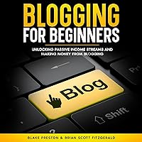 Blogging for Beginners: Unlocking Passive Income Streams and Making Money from Blogging (How to Make Money, Book 23) Blogging for Beginners: Unlocking Passive Income Streams and Making Money from Blogging (How to Make Money, Book 23) Audible Audiobook Kindle Hardcover Paperback
