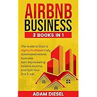 Airbnb Business: 3 books in1 The Guide to Start a Highly Profitable Fully Automated Airbnb business. Earn Skyrocketing Passive Income, and Quit Your 9 to 5 Job (The Wealth Creation Book 16) Airbnb Business: 3 books in1 The Guide to Start a Highly Profitable Fully Automated Airbnb business. Earn Skyrocketing Passive Income, and Quit Your 9 to 5 Job (The Wealth Creation Book 16) Paperback Kindle