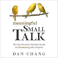 Meaningful Small Talk: The Shy Person's Ultimate Guide to Connecting with Anyone Meaningful Small Talk: The Shy Person's Ultimate Guide to Connecting with Anyone Audible Audiobook Paperback Kindle