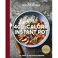 Good Housekeeping 400-Calorie Instant Pot®: 65+ Easy & Delicious Recipes (Good Food Guaranteed Book 21) Good Housekeeping 400-Calorie Instant Pot®: 65+ Easy & Delicious Recipes (Good Food Guaranteed Book 21) Kindle Hardcover