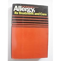 Allergy: Its Treatment and Care; a Guide for Allergic Adults and the Parents of Allergic Children Allergy: Its Treatment and Care; a Guide for Allergic Adults and the Parents of Allergic Children Hardcover Paperback