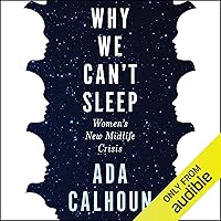 Why We Can't Sleep: Women's New Midlife Crisis Why We Can't Sleep: Women's New Midlife Crisis Audible Audiobook Kindle Paperback Hardcover Audio CD