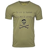 to ERR is Human to ARR is Pirate Funny T-Shirt