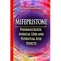 Mifepristone: Pharmacology, Medical Uses and Potential Side Effects (Pharmacology-research, Safety Testing and Regulation)
