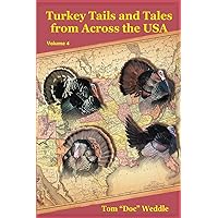 Turkey Tails and Tales from Across the USA - Volume 4 Turkey Tails and Tales from Across the USA - Volume 4 Paperback Hardcover