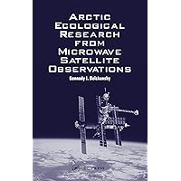 Arctic Ecological Research from Microwave Satellite Observations Arctic Ecological Research from Microwave Satellite Observations Kindle Hardcover