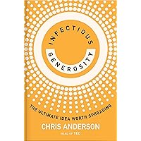 Infectious Generosity: The Ultimate Idea Worth Spreading Infectious Generosity: The Ultimate Idea Worth Spreading Hardcover Audible Audiobook Kindle Paperback