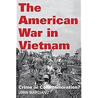 The American War in Vietnam: Crime or Commemoration? The American War in Vietnam: Crime or Commemoration? Kindle Hardcover Paperback