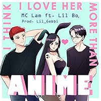 I Think I Love Her More Than Anime [Explicit] I Think I Love Her More Than Anime [Explicit] MP3 Music