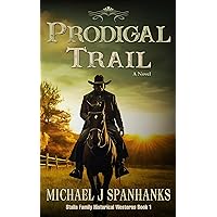 Prodigal Trail: A Christian Historical Classic Western - (The Jesse Stalls Series Book 1) (Stalls Family Historical Westerns)