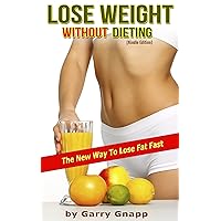 Lose Weight Without Dieting (The New Way To Lose Weight Fast Book 1) Lose Weight Without Dieting (The New Way To Lose Weight Fast Book 1) Kindle