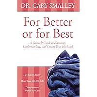 For Better or for Best: A Valuable Guide to Knowing, Understanding, and Loving your Husband For Better or for Best: A Valuable Guide to Knowing, Understanding, and Loving your Husband Paperback Audible Audiobook Kindle Hardcover Mass Market Paperback