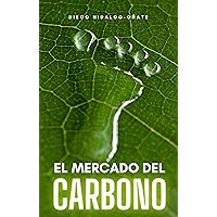 El mercado del carbono (Spanish Edition) El mercado del carbono (Spanish Edition) Kindle Paperback