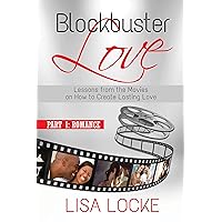 Blockbuster Love - Part 1: Romance: Lessons from the Movies on How to Create Lasting Love (Blockbuster Love - Lessons from the Movies on How to Create Lasting Love) Blockbuster Love - Part 1: Romance: Lessons from the Movies on How to Create Lasting Love (Blockbuster Love - Lessons from the Movies on How to Create Lasting Love) Kindle Paperback