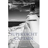 Superyacht Captain: Life and leadership in the world's most incredible industry Superyacht Captain: Life and leadership in the world's most incredible industry Paperback Kindle Edition Audible Audiobooks