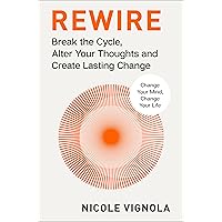 Rewire: Break the Cycle, Alter Your Thoughts and Create Lasting Change (Your Neurotoolkit for Everyday Life) Rewire: Break the Cycle, Alter Your Thoughts and Create Lasting Change (Your Neurotoolkit for Everyday Life) Hardcover Audible Audiobook Kindle Audio CD