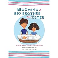 Becoming a Big Brother or Sister: New Baby Book for Siblings Becoming a Big Brother or Sister: New Baby Book for Siblings Kindle Paperback