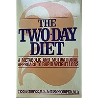 The Two-Day Diet: A Metabolic and Motivational Approach to Rapid Weight Loss The Two-Day Diet: A Metabolic and Motivational Approach to Rapid Weight Loss Hardcover Paperback