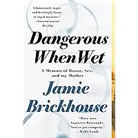 Dangerous When Wet: A Memoir Dangerous When Wet: A Memoir Kindle Audible Audiobook Hardcover Paperback Audio CD