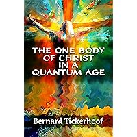 The One Body of Christ in a Quantum Age The One Body of Christ in a Quantum Age Paperback Kindle