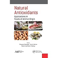 Natural Antioxidants: Applications in Foods of Animal Origin Natural Antioxidants: Applications in Foods of Animal Origin Kindle Paperback Hardcover