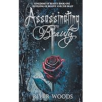 Assassinating Beauty: Retelling of Beauty and the Beast (Kingdoms of Beauty) Assassinating Beauty: Retelling of Beauty and the Beast (Kingdoms of Beauty) Paperback Kindle Audible Audiobook