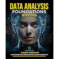 Data Analysis Foundations with Python: Master Python and Data Analysis using NumPy, Pandas, Matplotlib, and Seaborn: A Hands-On Guide with Projects and Case Studies.