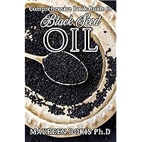 Comprehensive Book Guide to BLACK SEED OIL: All round benefits of Black Cumin Oil, Alternative Healing and Natural Health Remedies (BOOK GUIDE) Comprehensive Book Guide to BLACK SEED OIL: All round benefits of Black Cumin Oil, Alternative Healing and Natural Health Remedies (BOOK GUIDE) Kindle Paperback