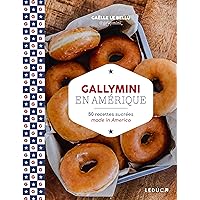 Gallymini en Amérique: 50 recettes sucrées made in America Gallymini en Amérique: 50 recettes sucrées made in America Paperback