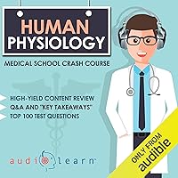 Human Physiology: Medical School Crash Course Human Physiology: Medical School Crash Course Audible Audiobook Kindle Paperback
