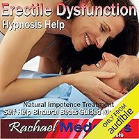Erectile Dysfunction Hypnosis Help: Impotence Treatment & Better Sex, Guided Meditation, Self-Help Subliminal, Binaural Beats Erectile Dysfunction Hypnosis Help: Impotence Treatment & Better Sex, Guided Meditation, Self-Help Subliminal, Binaural Beats Audible Audiobook
