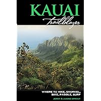Kauai Trailblazer: Where to Hike, Snorkel, Bike, Paddle, Surf Kauai Trailblazer: Where to Hike, Snorkel, Bike, Paddle, Surf Paperback Kindle