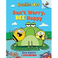 Don't Worry, Bee Happy: An Acorn Book (Bumble and Bee #1) Don't Worry, Bee Happy: An Acorn Book (Bumble and Bee #1) Paperback Kindle Hardcover