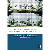 Critical Questions in Sustainability and Hospitality Critical Questions in Sustainability and Hospitality Kindle Hardcover Paperback