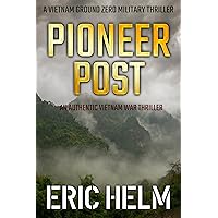 Pioneer Post: An authentic Vietnam War thriller (Vietnam Ground Zero Military Thrillers Book 28) Pioneer Post: An authentic Vietnam War thriller (Vietnam Ground Zero Military Thrillers Book 28) Kindle Paperback