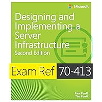 Exam Ref 70-413 Designing and Implementing a Server Infrastructure (MCSE) Exam Ref 70-413 Designing and Implementing a Server Infrastructure (MCSE) Kindle Paperback