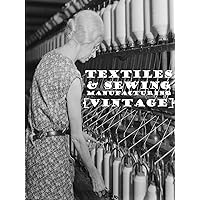 Textiles and Sewing Manufacturing [VINTAGE]