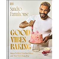 Good Vibes Baking: Bakes To Make Your Soul Shine and Your Taste Buds Sing Good Vibes Baking: Bakes To Make Your Soul Shine and Your Taste Buds Sing Hardcover Kindle