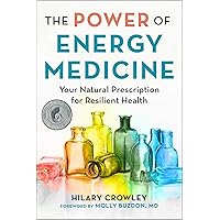 Power of Energy Medicine: Your Natural Prescription for Resilient Health Power of Energy Medicine: Your Natural Prescription for Resilient Health Paperback Kindle