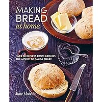 Making Bread at Home: Over 50 recipes from around the world to bake and share Making Bread at Home: Over 50 recipes from around the world to bake and share Kindle Hardcover