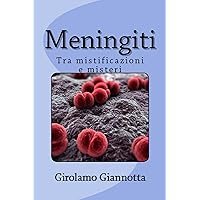 Meningiti: Tra mistificazioni e misteri (Italian Edition) Meningiti: Tra mistificazioni e misteri (Italian Edition) Kindle Paperback