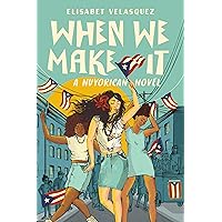 When We Make It: A Nuyorican Novel When We Make It: A Nuyorican Novel Paperback Audible Audiobook Kindle Hardcover