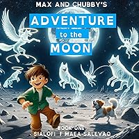 Max and Chubby's Adventure to the Moon Max and Chubby's Adventure to the Moon Kindle Paperback