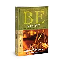 Be Right (Romans): How to Be Right with God, Yourself, and Others (The BE Series Commentary) Be Right (Romans): How to Be Right with God, Yourself, and Others (The BE Series Commentary) Paperback Kindle