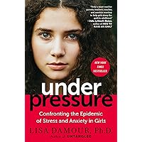 Under Pressure: Confronting the Epidemic of Stress and Anxiety in Girls Under Pressure: Confronting the Epidemic of Stress and Anxiety in Girls Paperback Audible Audiobook Kindle Hardcover Spiral-bound Audio CD