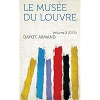 Le Musée Du Louvre (French Edition) Le Musée Du Louvre (French Edition) Kindle Hardcover Paperback