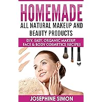 Homemade All-Natural Makeup and Beauty Products: DIY Easy, Organic Makeup, Face & Body Cosmetics Recipes (DIY Beauty Products) Homemade All-Natural Makeup and Beauty Products: DIY Easy, Organic Makeup, Face & Body Cosmetics Recipes (DIY Beauty Products) Kindle Paperback