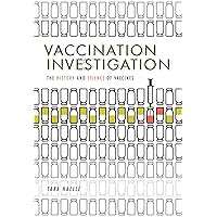 Vaccination Investigation: The History and Science of Vaccines Vaccination Investigation: The History and Science of Vaccines Kindle Library Binding
