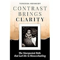 Contrast Brings Clarity: The Unexpected Path that Led Me to Homeschooling