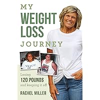 My weight loss journey: losing 120 pounds and keeping it off My weight loss journey: losing 120 pounds and keeping it off Kindle Paperback